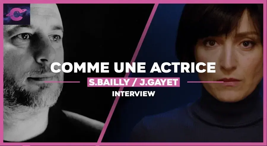 COMME UNE ACTRICE | Interview de S. Bailly et J. Gayet