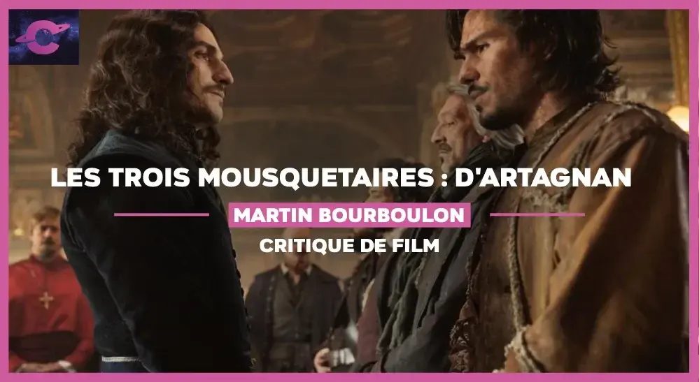 Les Trois Mousquetaires : D’Artagnan de Martin Bourboulon : Une adaptation royale