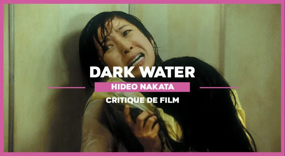 Dark Water de Hideo Nakata : L’amour en fuites