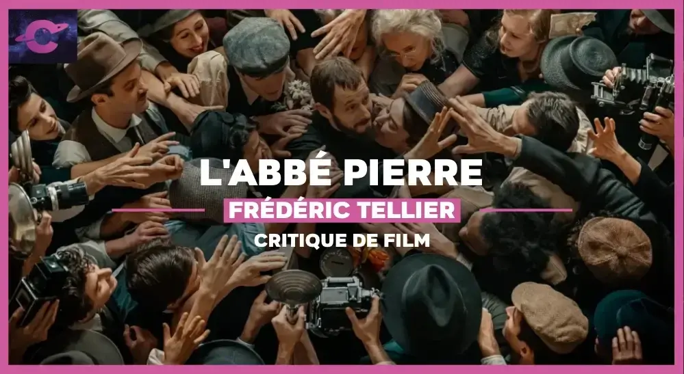 L’Abbé Pierre de Frédéric Tellier : Itinéraire d’un croyant révolté