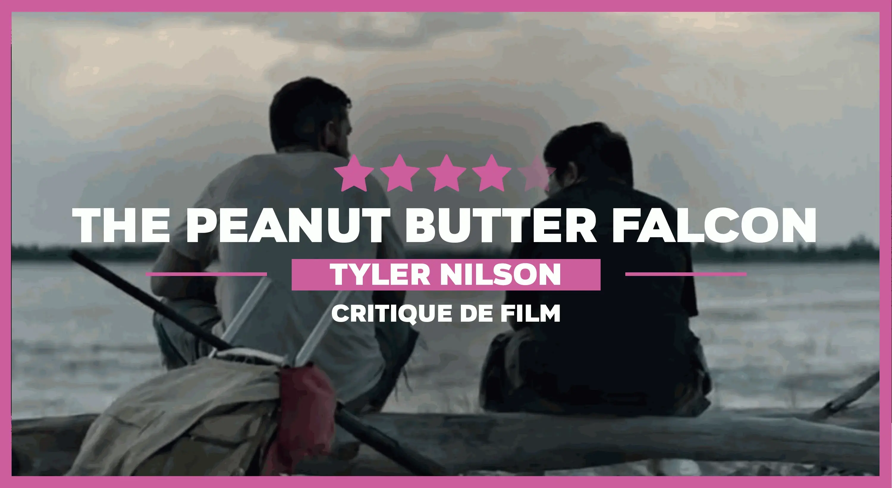 The Peanut Butter Falcon : Comme un poisson dans l’eau