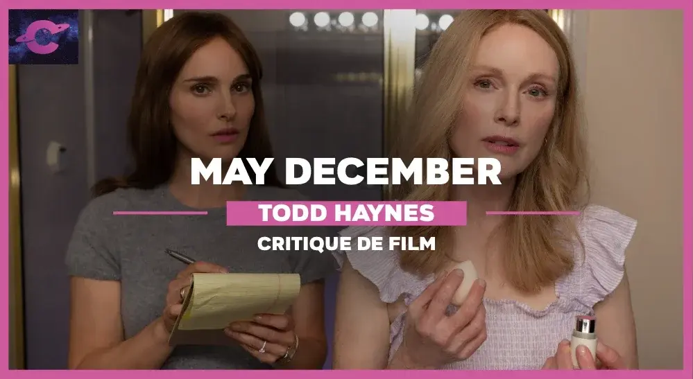 May December de Todd Haynes : Le vrai du faux