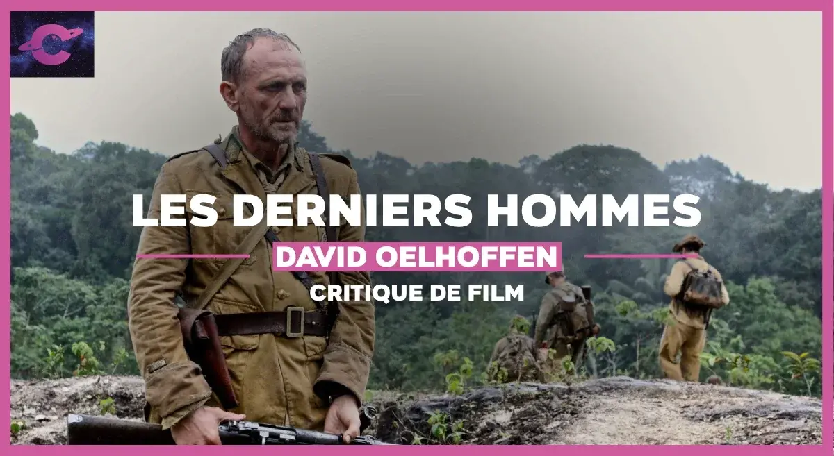Les Derniers hommes de David Oelhoffen : Aux grands hommes, la patrie indifférente