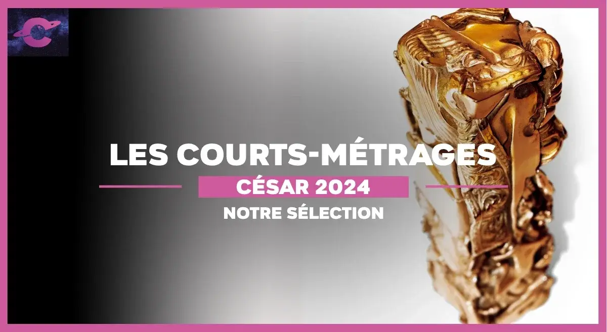 César 2024 : Classement des courts métrages de fiction
