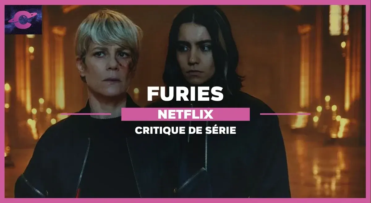 Furies : Une série faste et furieuse ?