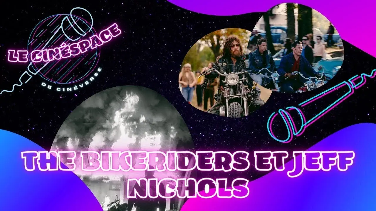 The Bikeriders et Jeff Nichols – CinéSpace #5