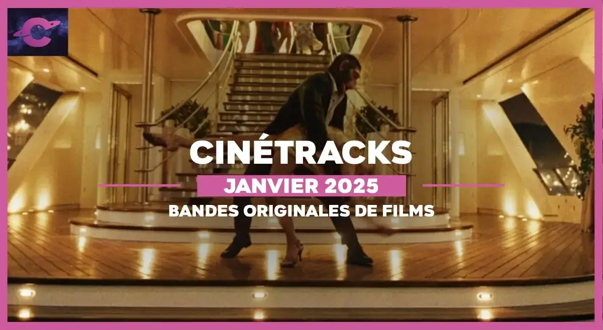 Babygirl, L’amour au présent, Better Man… Les musiques de films de janvier 2025 dans CinéTracks #1