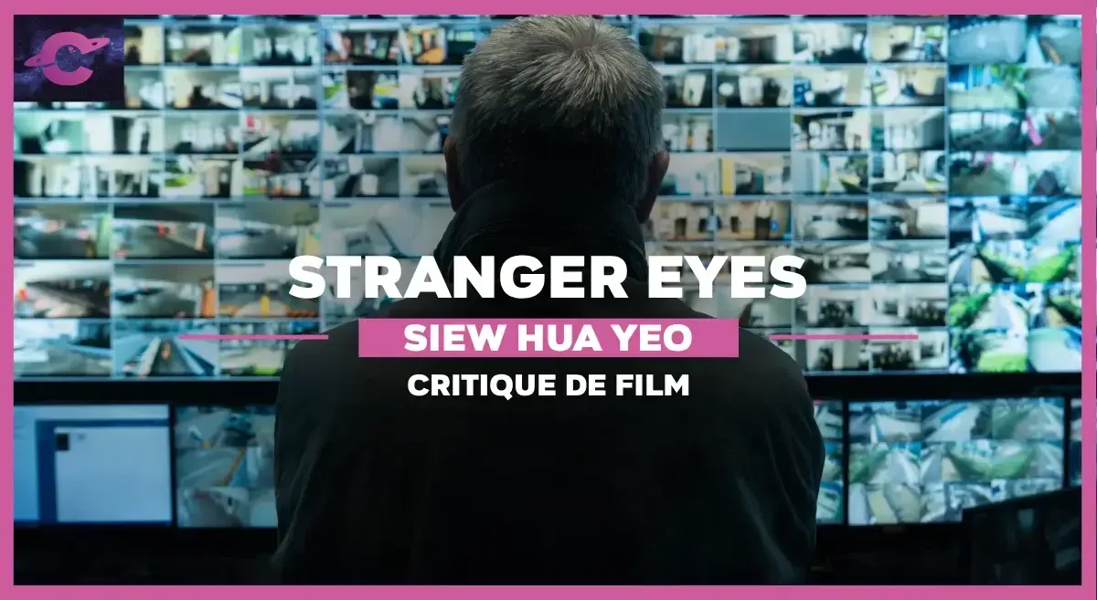 Stranger Eyes de Siew Hua Yeo : Fenêtre sur l’âme