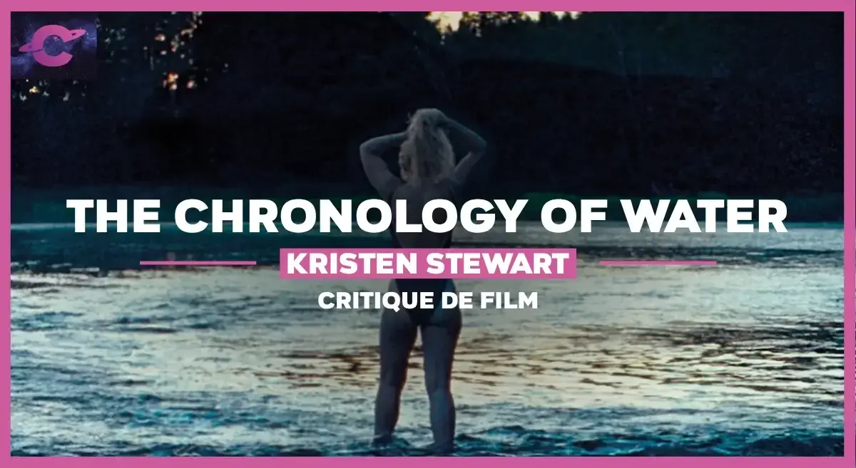 The Chronology of Water de Kristen Stewart : Une plongée sensorielle