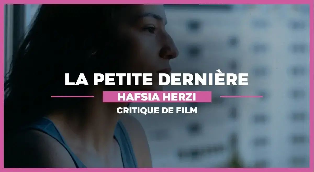 La Petite dernière de Hafsia Herzi : Une grande première