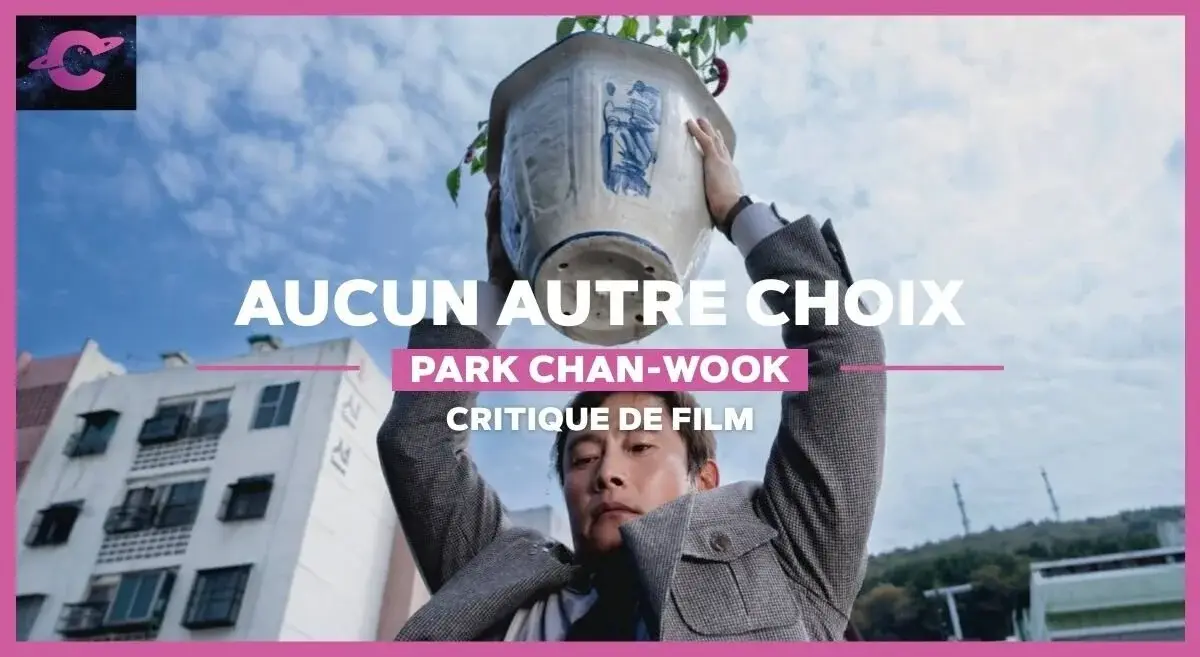 Aucun autre choix de Park Chan-Wook : Travaillez, y’a rien à voir