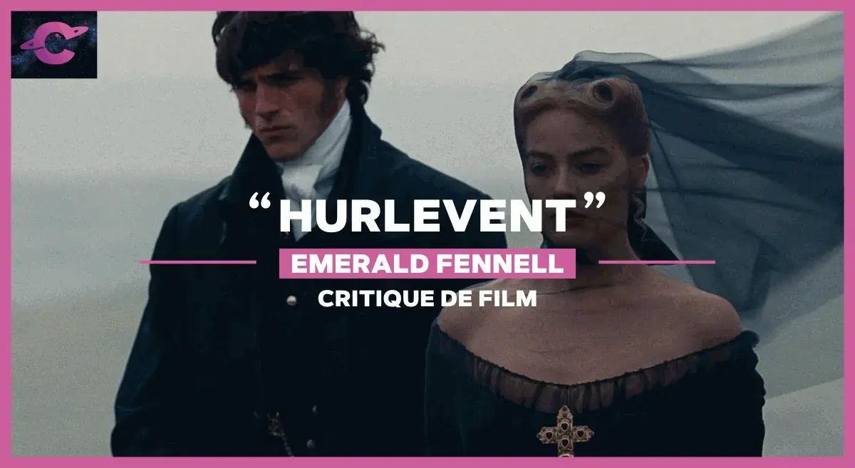« Hurlevent » d’Emerald Fennell : La Dark romance ultime ?
