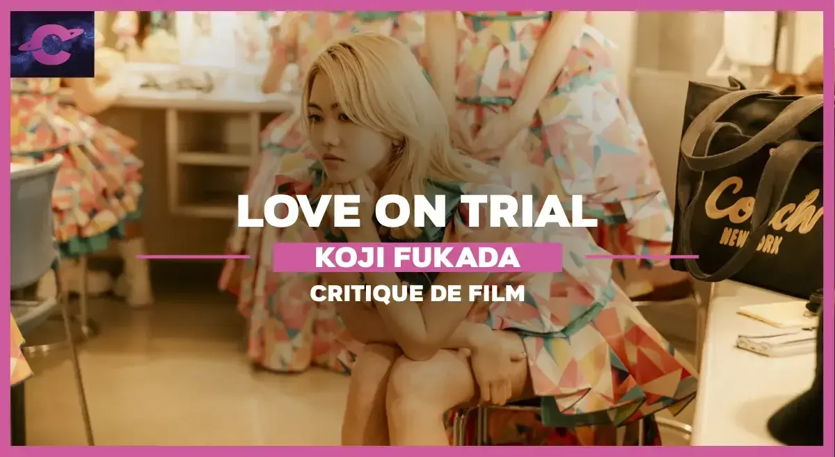 Love on Trial de Kōji Fukada : Le crépuscule des idoles