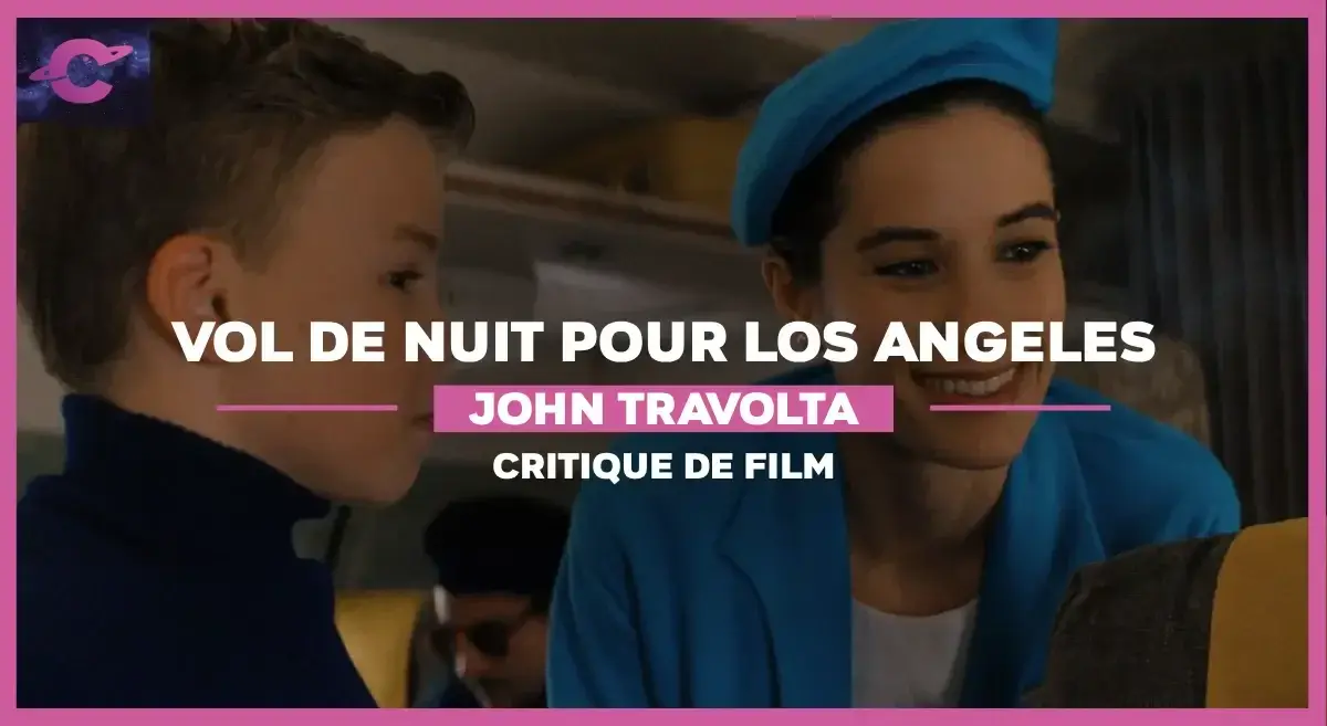 Vol de Nuit pour Los Angeles de John Travolta : Saturday Flight Fever