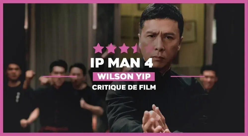 Ip Man 4 Le Dernier combat : Everybody was Kung-fu Fighting