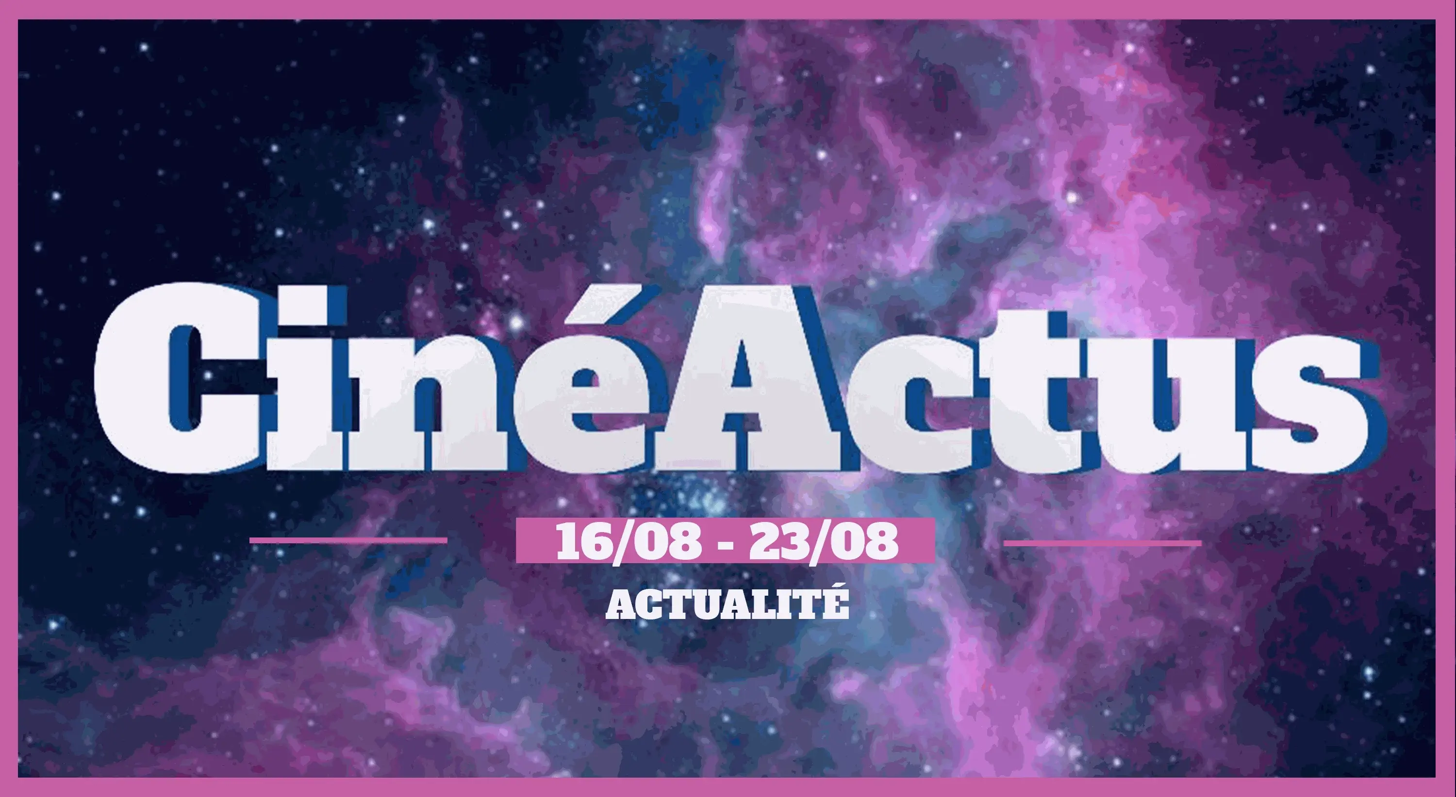 CinéActus – Sorties du 26 août, DC Fandome et le Prince Harry