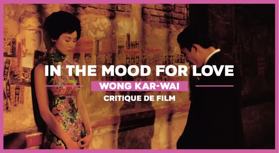 In the Mood for Love : L’amour se cache pour mourir