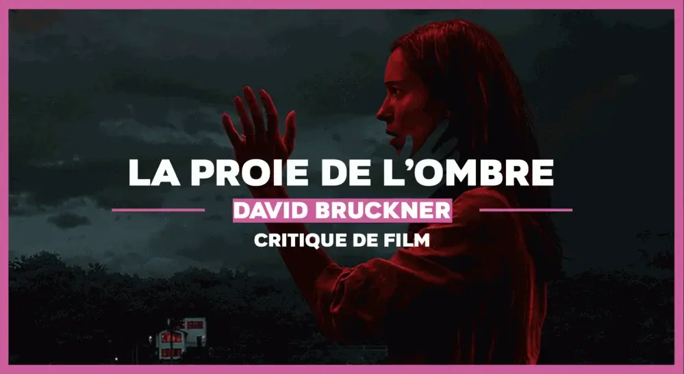 La Proie d’une ombre de David Bruckner : La mort aux trousses