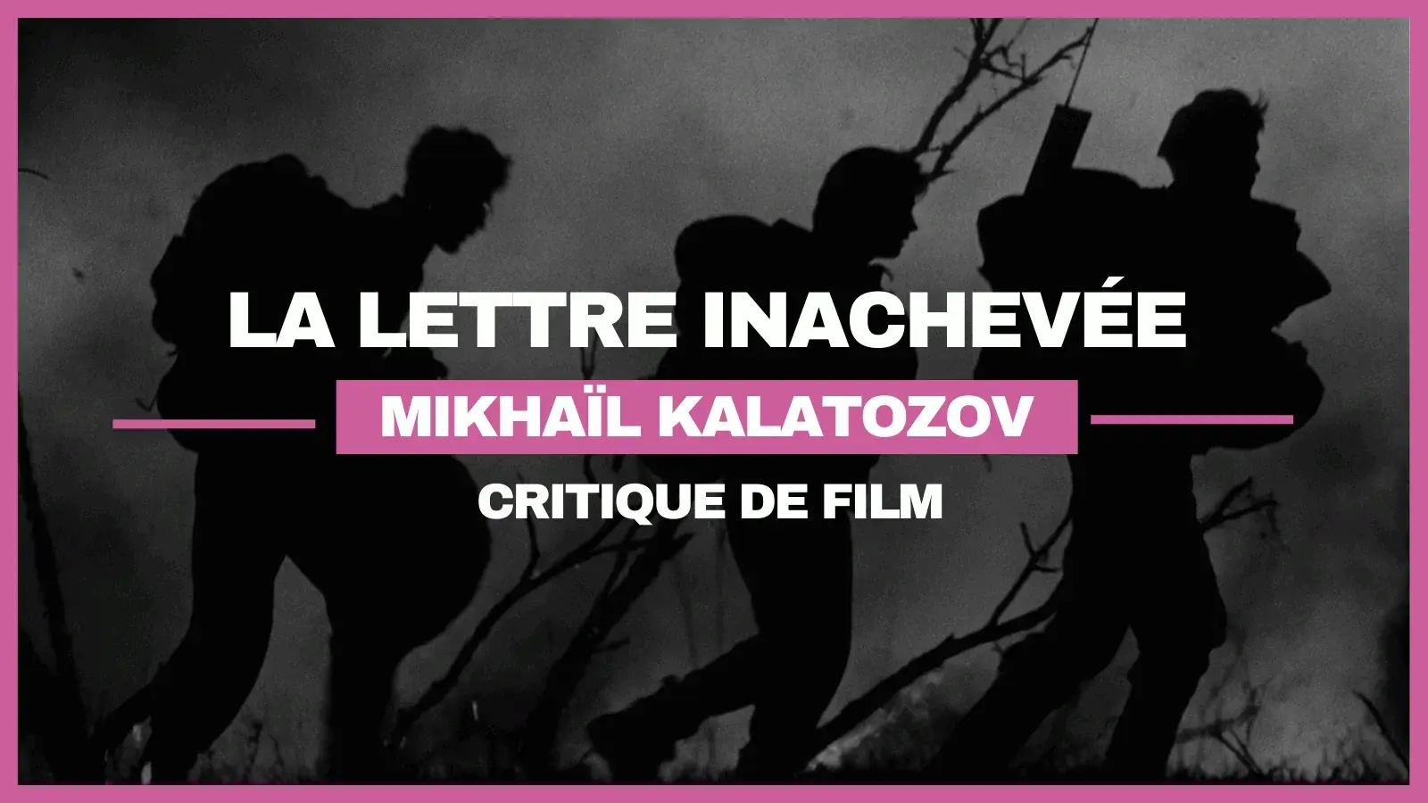 La Lettre inachevée de Mikhaïl Kalatozov : Fire Force